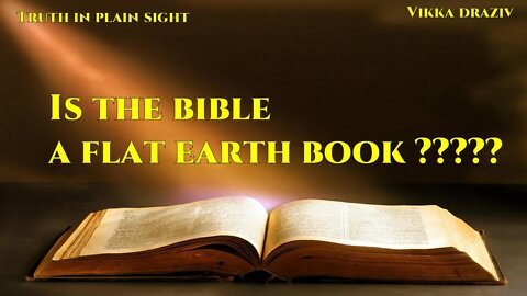 Is The Bible A Flat Earth Book ????