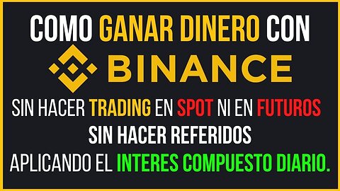 🤑BINANCE 2021 Como Ganar DINERO Sin Hacer TRADING Aplicando el Interés Compuesto Binance Oficial🤑