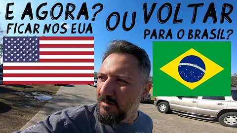 Americano nos EUA #09: E agora? Ficar nos EUA ou Voltar para o BRASIL?