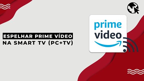 Como espelhar AMAZON PRIME VÍDEO em SmartTV sem APP (PC+TV)