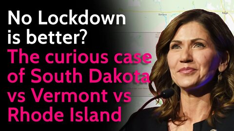 No lockdown is better? The curious case of South Dakota vs Vermont vs Rhode Island