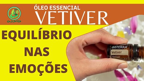 ÓLEO ESSENCIAL VETIVER . DICAS PRÁTICAS, GOTA POR GOTA, COMO USAR OS ÓLEOS ESSENCIAIS PARA AUXÍLIO