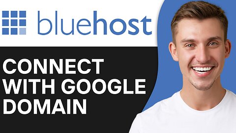 HOW TO CONNECT BLUEHOST WITH GOOGLE DOMAIN FOR WEB HOSTING