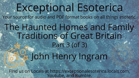 The Haunted Homes and Family Traditions of Great Britain-Part 3 (of 3) by John Henry Ingram