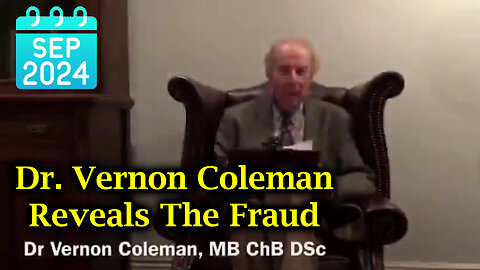 "The Fraud 2024" Dr. Vernon Coleman Has An Important Message For Everyone