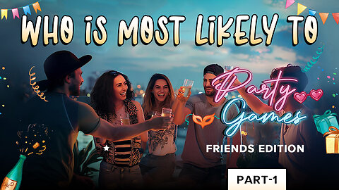 Who is Most Likely to | Friends Edition | Part 1| Party Games