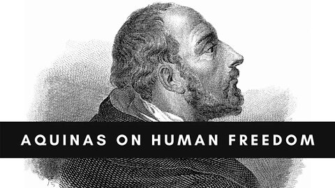 St. Thomas Aquinas on Human Freedom