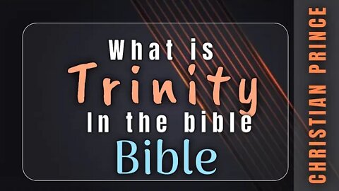 Christian Prince Explain What is trinity