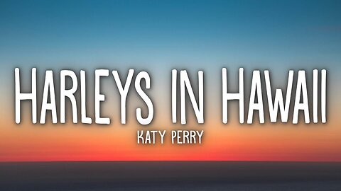 Katy Perry - Harleys In Hawaii (Lyrics)