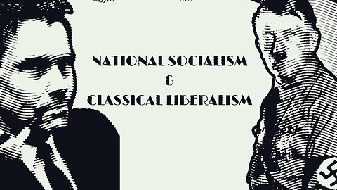 National Socialism & Classical Liberalism