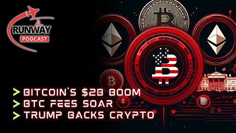 Bitcoin Boom: $2B Inflows, Soaring Fees & Trump's Crypto Presidency | The Runway