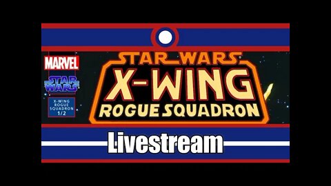 Star Wars X-Wing Rogue Squadron Livestream Part 01