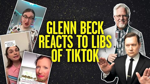 @Glenn Beck Reacts to Libs of TikTok News