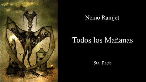 Todos los Mañanas (All Tomorrows) - Nemo Ramjet - Parte 5 - Narración C47R1N