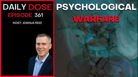 Ep. 361 | Psychological Warfare | The Daily Dose