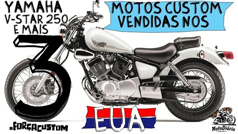 Yamaha V-Star 250 e mais 3 motos Custom, vendidas nos EUA, e que não temos mo Brasil