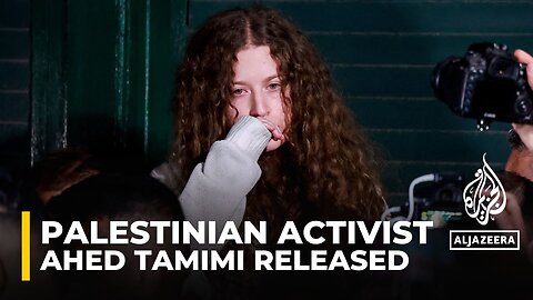 Ahed Tamimi released: Prominent Palestinian activist among those free