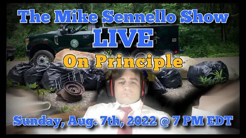 LIVE The Mike Sennello Show: On Principle | August 7th, 2022