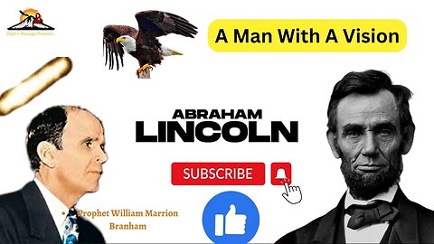 Abraham Lincoln - A Man With A Vision - Prophet William Marrion Branham.