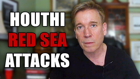 Why are the Houthis Attacking Ships in the Red Sea?