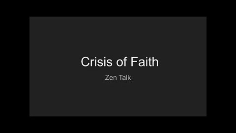 Zen Talk - Crisis of Faith