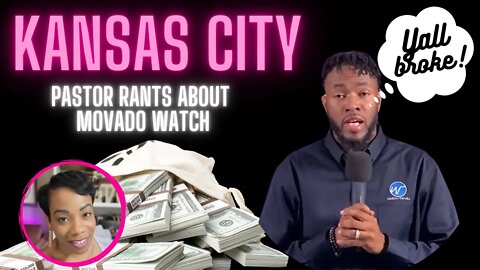 I'm Not Worth Your McDonald's Money? Kansas City Pastor Didn't Get a Movado Watch and He is HOT!