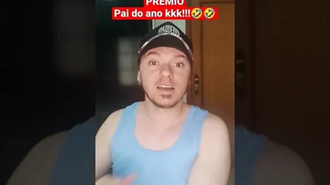 Prêmio Pai do ano kkk!!! 🤣🤣