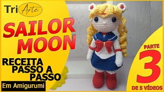 RECEITA AMIGURUMI | SAILOR MOON | PARTE 3/5