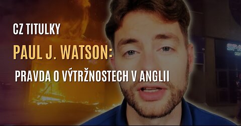 Paul J. Watson: Pravda o výtržnostech v Anglii poté, co imigrant zavraždil tři dívky (CZ TITULKY)