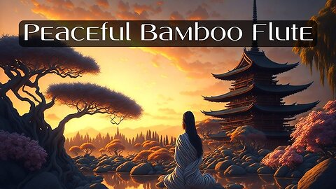 Breathe in Serenity Meditative Bamboo Flute Music for Stress Relief and Deep Relaxation