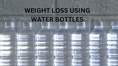 HOW TO LOSS WEIGHT USING WATER BOTTLES