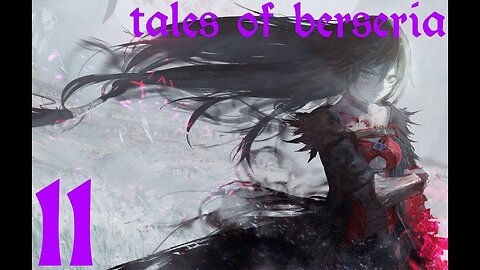 Tales of Berseria |11| Elle n'a plus de goût