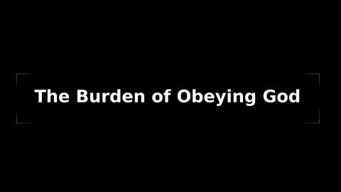 Morning Musings #86 - The Burden of Living Obedient to the Lord. 😲 😱