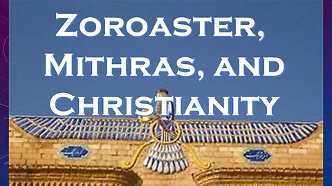 Zoroastrianism, Mithras and Christianity As Seen Through the Christ-Centered Model