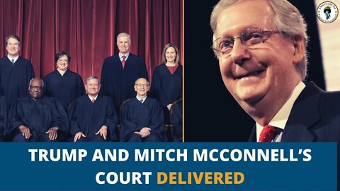 How Mitch McConnell Changed History by Confirming the Supreme Court Nominees of Donald Trump