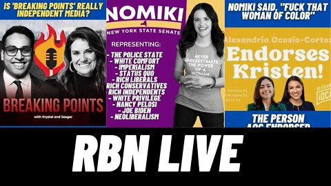 RBN LIVE | Current Events | Nomiki Konst Runs For Office | BREAKING POINTS, Independent Media?