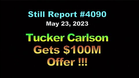 Tucker Carlson Gets $100 Million Offer, 4090