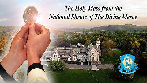 Sun, Oct 1 - Holy Catholic Mass from the National Shrine of The Divine Mercy