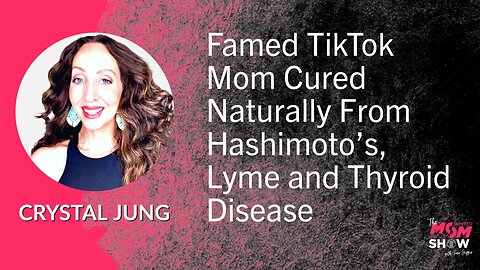 Ep. 543 - Famed TikTok Mom Cured Naturally From Hashimoto’s, Lyme and Thyroid Disease - Crystal Jung