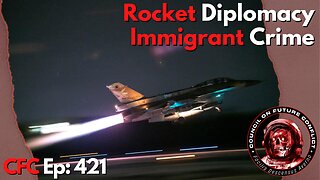 Council on Future Conflict Episode 421: Rocket Diplomacy, Immigrant Crime