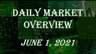 Daily Stock Market Overview June 1, 2021