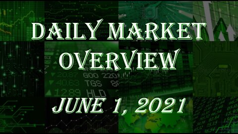 Daily Stock Market Overview June 1, 2021