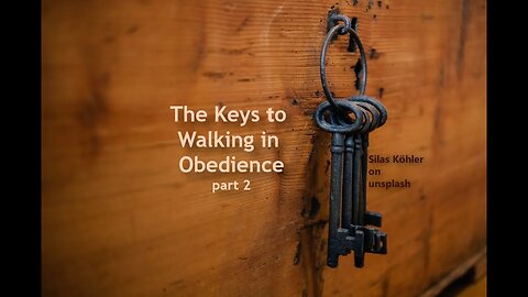 The Keys to Walking in Obedience, part 2