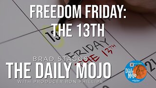 Freedom Friday: The 13th - The Daily Mojo 091324