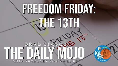 Freedom Friday: The 13th - The Daily Mojo 091324