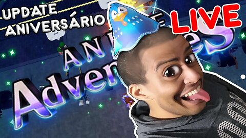 LIVE UPDATE ANIVERSÁRIO DO ANIME ADVENTURES! 👨🏽‍🦲🤪 PARABÉNS!!!