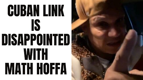 Cuban Link Is Disappointed With Math Hoffa [Part 4]