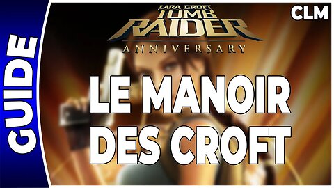 Tomb Raider Anniversary - LE MANOIR DES CROFT - Contre-la-montre [FR PS3]