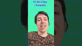 It’s Not A Song