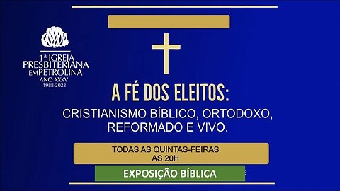 Exposição Bíblica-Culto de Doutrina e Oração- 10/08/2023 -Rev.Luiz Ronilson - A fé dos Eleitos...